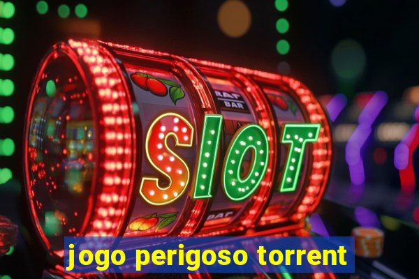 jogo perigoso torrent